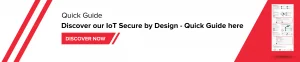 Quick guide: Discover our IoT Secure by Design quick guide
